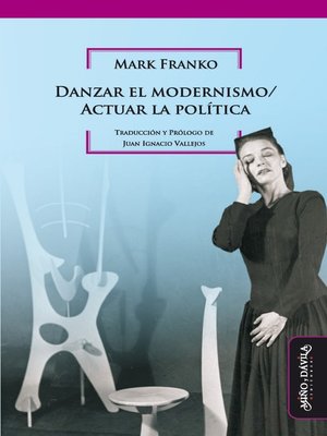 cover image of Danzar el modernismo / Actuar la política